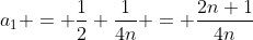 a_1 = \frac{1}{2}+\frac{1}{4n} = \frac{2n+1}{4n}