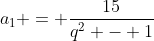 a_1 = \frac{15}{q^2 - 1}