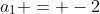 a_1 = -2