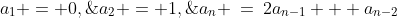 a_1 = 0,\;a_2 = 1,\;a_n \:=\:2a_{n-1} + a_{n-2}