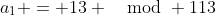 a_1 = 13 \mod 113