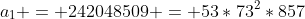 a_1 = 242048509 = 53*73^2*857