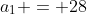 a_1 = 28