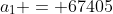 a_1 = 67405