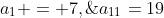 a_1 = 7,\;a_{11}=19