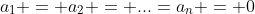 a_1 = a_2 = ...=a_n = 0