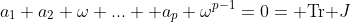 a_1+a_2 \omega+...+ a_p \omega^{p-1}=0=\mbox{ Tr }J
