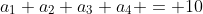a_1+a_2+a_3+a_4 = 10