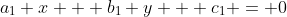 a_1 x + b_1 y + c_1 = 0