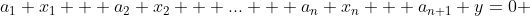 a_1 x_1 + a_2 x_2 + ... + a_n x_n + a_{n+1} y=0 