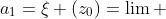 a_1=\xi (z_0)=\lim ~ \frac{ f(z_n)}{z_n} = 0