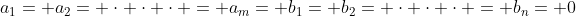 a_1= a_2= \cdot \cdot \cdot = a_m= b_1= b_2= \cdot \cdot \cdot = b_n= 0