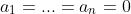 a_1=...=a_n=0