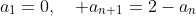 a_1=0,\quad a_{n+1}=2-a_n