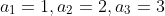 a_1=1,a_2=2,a_3=3