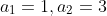 a_1=1,a_2=3