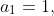 a_1=1,~a_5=r^4,~\&~a_9=r^8