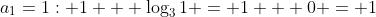 a_1=1: 1 + \log_31 = 1 + 0 = 1