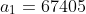 a_1=67405