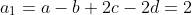 a_1=a-b+2c-2d=2