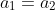 a_1=a_2