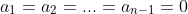 a_1=a_2=...=a_{n-1}=0