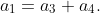 a_1=a_3+a_4.