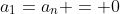 a_1=a_n = 0