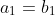 a_1=b_1