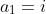 a_1=i