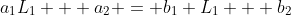 a_1L_1 + a_2 = b_1 L_1 + b_2