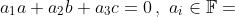 a_1a+a_2b+a_3c=0\,,\,\,a_i\in\mathbb{F}=