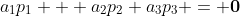 a_1p_1 + a_2p_2+a_3p_3 = \bold{0}