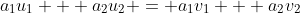 a_1u_1 + a_2u_2 = a_1v_1 + a_2v_2