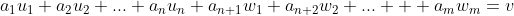 a_1u_1+a_2u_2+...+a_nu_n+a_{n+1}w_1+a_{n+2}w_2+...  +a_mw_m=v