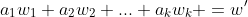 a_1w_1+a_2w_2+...+a_kw_k =w'