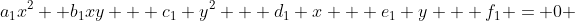 a_1x^2 +b_1xy + c_1 y^2 + d_1 x + e_1 y + f_1 = 0 