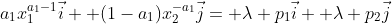 a_1x_1^{a_1-1}\vec{i}+ (1-a_1)x_2^{-a_1}\vec{j}= \lambda p_1\vec{i}+ \lambda p_2\vec{j}