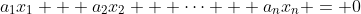 a_1x_1 + a_2x_2 + \dots + a_nx_n = 0