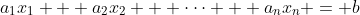 a_1x_1 + a_2x_2 + \dots + a_nx_n = b