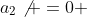 a_2\not =0 