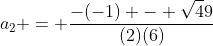 a_2 = \frac{-(-1) - \sqrt49}{(2)(6)}