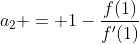 a_2 = 1-\frac{f(1)}{f'(1)}