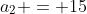 a_2 = 15