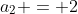 a_2 = 2