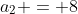 a_2 = 8