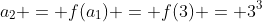 a_2 = f(a_1) = f(3) = 3^{3}