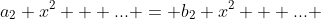 a_2 x^2 + ... = b_2 x^2 + ... 