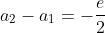 a_2-a_1=-\frac{e}{2}