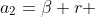 a_2=\beta r 